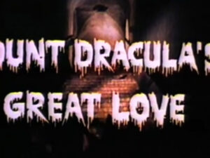 Count Dracula’s Great Love