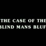 008 – The Case Of The Blind Man’s Bluff