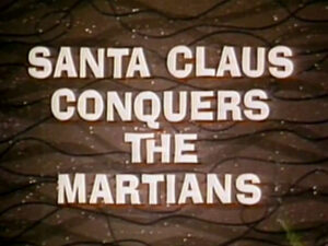 Santa Claus Conquers The Martians