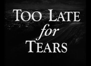 Too Late for Tears
