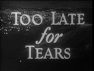 Too late for tears