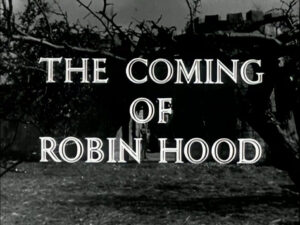 001 – The Coming of Robin Hood
