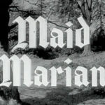 005 – Maid Marian