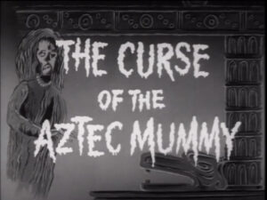Curse of the Aztec Mummy
